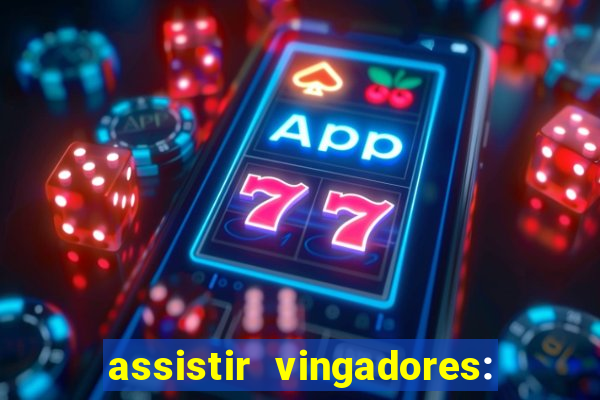 assistir vingadores: ultimato filme completo dublado